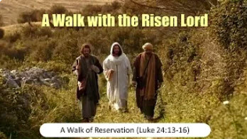 A Walk With The Risen Savior