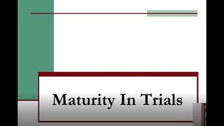 Maturity In Trials
