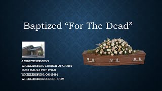 Baptized "For The Dead"