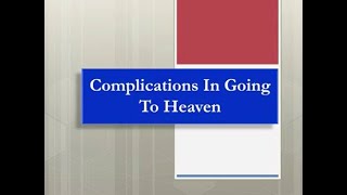 Complications In Going To Heaven