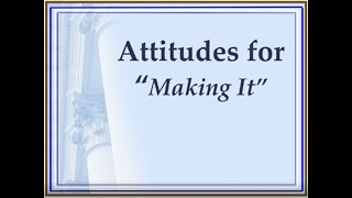 Attitudes for "Making It"