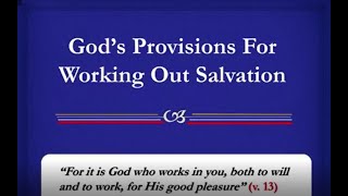 God's Provisions for Working out Salvation