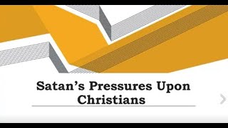 Satan's Pressures Upon Christians