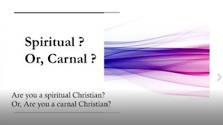 Spiritual? Or, Carnal?