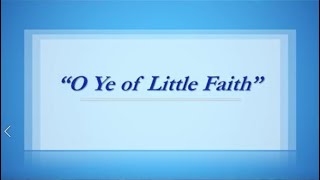 O Ye of Little Faith