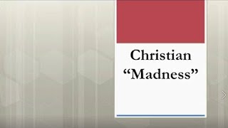 Christian "Madness"