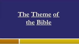 The Theme of the Bible