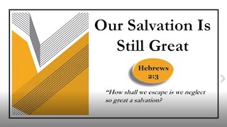 Our Salvation Is Still Great