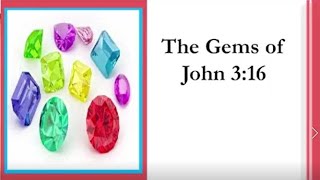 The Gems of John 3:16